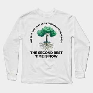 Timeless Arbor: Plant Today's Tree Long Sleeve T-Shirt